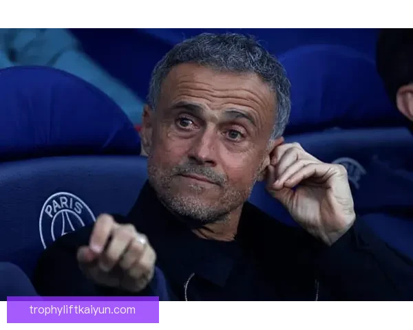 恩里克战术适配欧冠值得关注，球队状态持续提升中